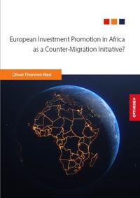 Vorderes Coverbild European Investment Promotion in Africa as a Counter-Migration Initiative?
