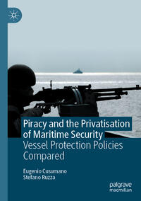 Vorderes Coverbild Piracy and the Privatisation of Maritime Security