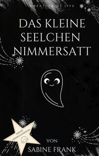 Vorderes Coverbild Das kleine Seelchen Nimmersatt - Reise mit ihr durch viele Leben