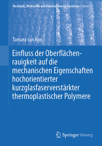 Vorderes Coverbild Einfluss der Oberflächenrauigkeit auf die mechanischen Eigenschaften hochorientierter kurzglasfaserverstärkter thermoplastischer Polymere