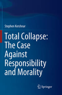 Vorderes Coverbild Total Collapse: The Case Against Responsibility and Morality