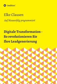 Vorderes Coverbild Digitale Transformation - So revolutionieren Sie Ihre Leadgenerierung