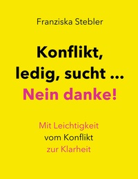Vorderes Coverbild Konflikt, ledig, sucht... Nein danke!