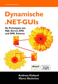 Vorderes Coverbild Dynamische .NET-GUIs für Prototypen aus SQL Server, XML und XML Schema