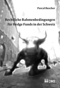 Vorderes Coverbild Rechtliche Rahmenbedingungen für Hedge Funds in der Schweiz.