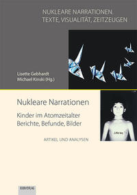 Vorderes Coverbild Nukleare Narrationen. Kinder im Atomzeitalter - Berichte, Befunde, Bilder