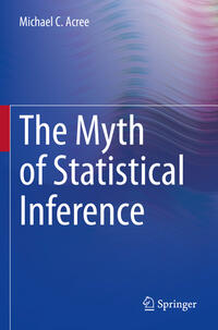 Vorderes Coverbild The Myth of Statistical Inference