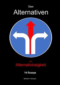Vorderes Coverbild Über Alternativen zur Alternativlosigkeit