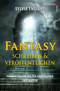 Vorderes Coverbild Fantasy schreiben und veröffentlichen. Phantastische Welten und Figuren erschaffen