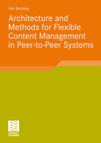 Vorderes Coverbild Architecture and Methods for Flexible Content Management in Peer-to-Peer Systems