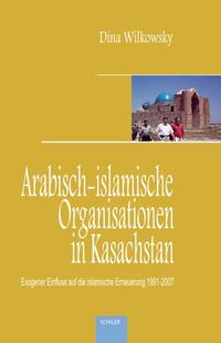 Vorderes Coverbild Arabisch-islamische Organisationen in Kasachstan