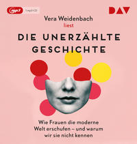 Vorderes Coverbild Die unerzählte Geschichte. Wie Frauen die moderne Welt erschufen – und warum wir sie nicht kennen