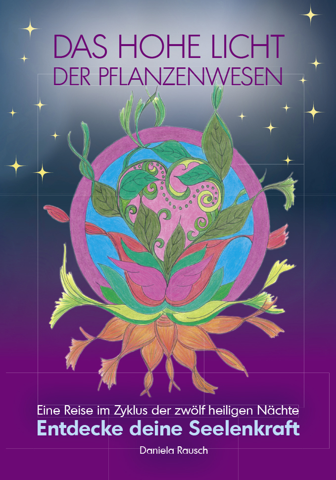 Gesamtes Coverbild Das hohe Licht der Pflanzenwesen Eine Reise im Zyklus der zwölf heiligen Nächte