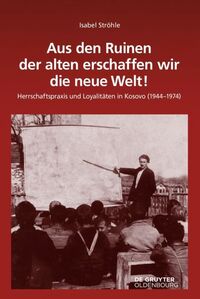 Vorderes Coverbild Aus den Ruinen der alten erschaffen wir die neue Welt!