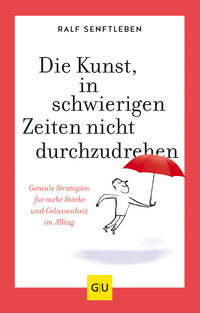 Vorderes Coverbild Die Kunst, in schwierigen Zeiten nicht durchzudrehen