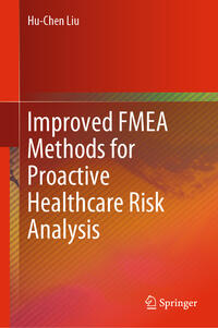 Vorderes Coverbild Improved FMEA Methods for Proactive Healthcare Risk Analysis