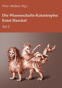 Vorderes Coverbild Die Wissenschafts-Katastrophe: Ernst Haeckel Teil 2