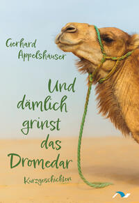 Vorderes Coverbild Und dämlich grinst das Dromedar