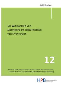 Vorderes Coverbild Schriften zur kunstorientierten Praxis aus dem Department Kunst,... / Die Wirksamkeit von Storytelling im Teilbarmachen von Erfahrungen