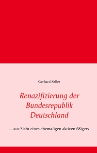 Vorderes Coverbild Renazifizierung der Bundesrepublik Deutschland