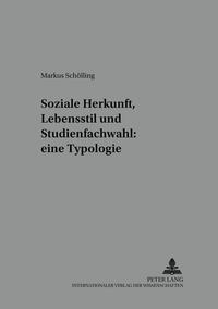 Vorderes Coverbild Soziale Herkunft, Lebensstil und Studienfachwahl: eine Typologie