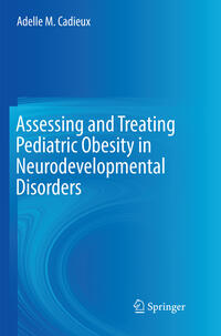 Vorderes Coverbild Assessing and Treating Pediatric Obesity in Neurodevelopmental Disorders