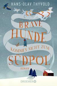 Vorderes Coverbild Brave Hunde kommen nicht zum Südpol