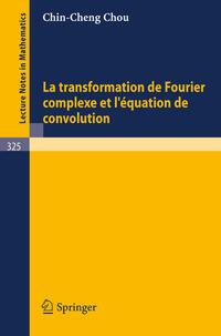 Vorderes Coverbild La Transformation de Fourier Complexe et L'Equation de Convolution