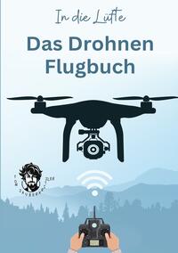 Vorderes Coverbild In die Lüfte - Das Drohnen Flugbuch