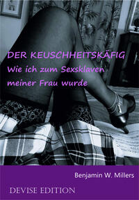 Vorderes Coverbild Der Keuschheitskäfig - Wie ich zum Sexsklaven meiner Frau wurde