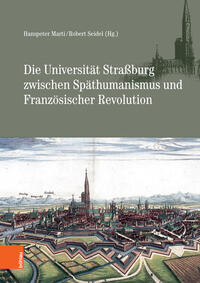 Vorderes Coverbild Die Universität Straßburg zwischen Späthumanismus und Französischer Revolution
