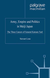 Vorderes Coverbild Army, Empire and Politics in Meiji Japan