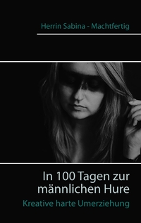 Vorderes Coverbild In 100 Tagen zur männlichen Hure