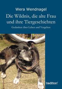 Vorderes Coverbild Die Wildnis, die alte Frau und ihre Tiergeschichten