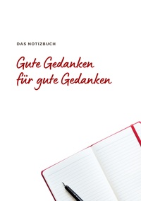 Vorderes Coverbild Das Notizbuch Gute Gedanken für Gute Gedanken