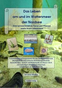 Vorderes Coverbild Das Leben am und im Wattenmeer der Nordsee. Eine Lernwerkstatt zu Tieren und Pflanzen sowie ihrem Lebensraum