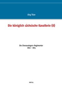Vorderes Coverbild Die königlich sächsische Kavallerie (II)