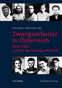 Vorderes Coverbild Zwangsarbeiter in Österreich 1939–1945 und ihr Nachkriegsschicksal