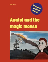 Vorderes Coverbild Anatol and the magic moose