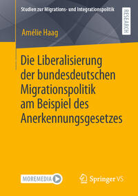 Vorderes Coverbild Die Liberalisierung der bundesdeutschen Migrationspolitik am Beispiel des Anerkennungsgesetzes