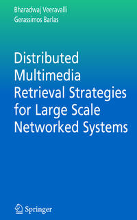 Vorderes Coverbild Distributed Multimedia Retrieval Strategies for Large Scale Networked Systems