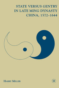 Vorderes Coverbild State versus Gentry in Late Ming Dynasty China, 1572–1644