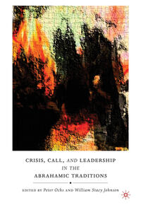 Vorderes Coverbild Crisis, Call, and Leadership in the Abrahamic Traditions