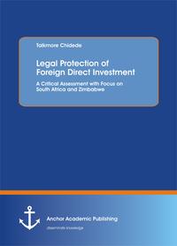 Vorderes Coverbild Legal Protection of Foreign Direct Investment. A Critical Assessment with Focus on South Africa and Zimbabwe
