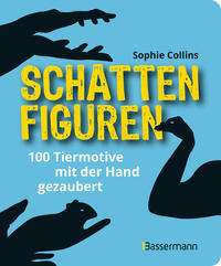 Vorderes Coverbild Schattenfiguren - 100 Tiermotive mit der Hand gezaubert. Plus viele menschliche und gegenständliche Figuren für ganz großes Hand-Kino