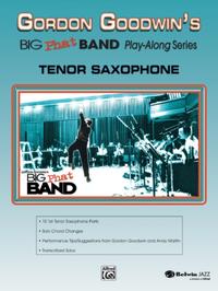 Vorderes Coverbild Gordon Goodwin's Big Phat Band Play-Along Series: Tenor Saxophone