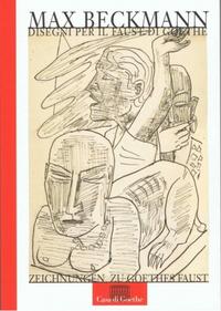 Vorderes Coverbild Max Beckmann : Zeichnungen zu Goethes Faust - Disegni per il Faust di Goethe
