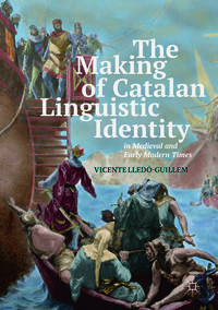Vorderes Coverbild The Making of Catalan Linguistic Identity in Medieval and Early Modern Times
