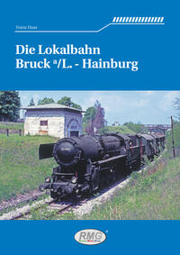Vorderes Coverbild Die Lokalbahn Bruck a /L. - Hainburg