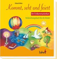 Vorderes Coverbild Kommt, seht und feiert. Der Erstkommunionkurs